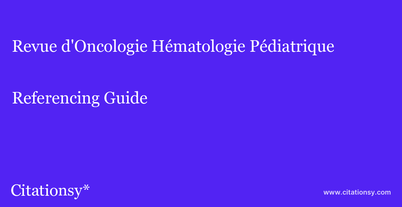 cite Revue d'Oncologie Hématologie Pédiatrique  — Referencing Guide
